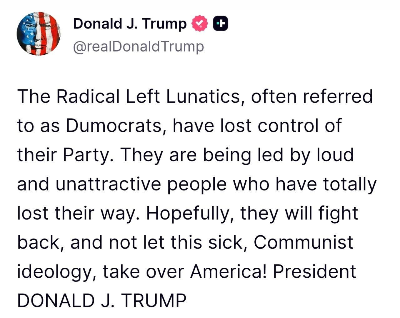 Trumpas:

Radikalūs kairieji lunatikai, dažnai vadinami „Dumokratais“, prarado s...